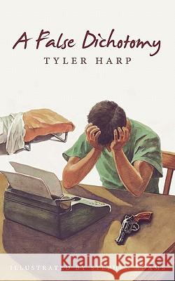 A False Dichotomy Tyler Harp 9781452082035