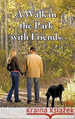 A Walk in the Park with Friends Linda Schneider 9781452082400