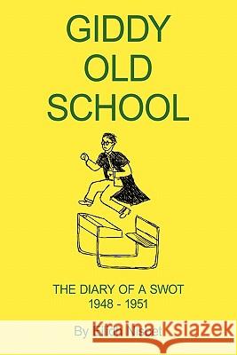 Giddy Old School: The Diary of a Swot 1948-1951 Nisbet, Eilidh 9781452083360