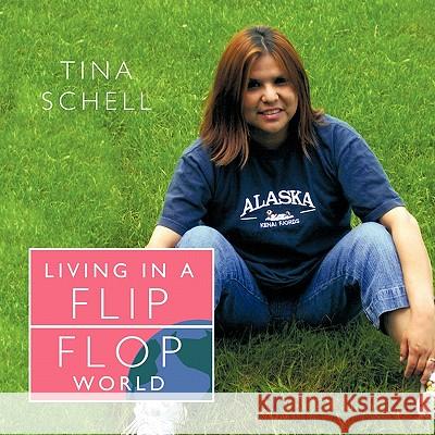 Living in a Flip Flop World Tina Schell 9781452083933