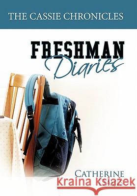 The Cassie Chronicles: Freshman Diaries Davis, Catherine 9781452085517 Authorhouse