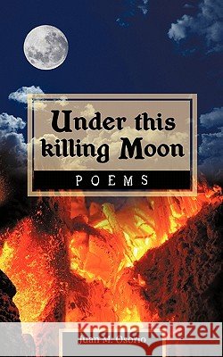 Under this killing Moon: Poems Osorio, Juan M. 9781452088778