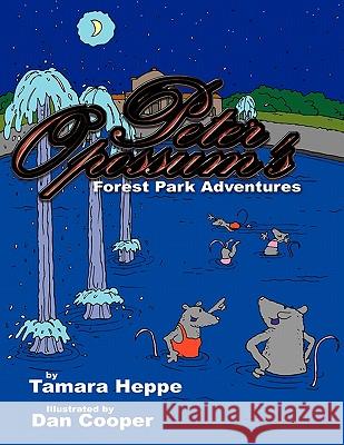 Peter Opossum's Forest Park Adventures Tamara Heppe Dan Cooper 9781452089638 Authorhouse