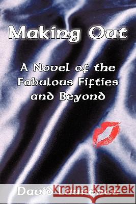 Making Out: A Novel of the Fabulous Fifties and Beyond Nalick, David Laurence 9781452090443