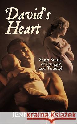 David's Heart: Short Stories of Struggle and Triumph Bono, Jennessa 9781452090504 Authorhouse