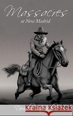 Massacres at New Madrid David C. Gooch 9781452090788