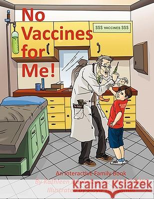 No Vaccines for Me! Kathleen Dunkelberge 9781452091792 Authorhouse