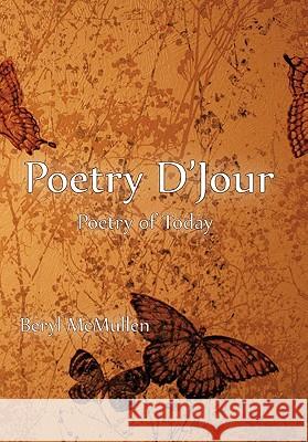 Poetry D'Jour: Poetry of Today McMullen, Beryl 9781452091914 Authorhouse
