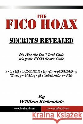 The FICO Hoax: Secrets Revealed Kirkendale, William 9781452092287 Authorhouse