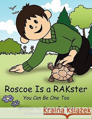 Roscoe Is a Rakster: You Can Be One Too Clark, Janice E. 9781452092355
