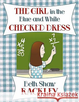 The Girl in the Blue and White Checked Dress Beth Shaw Rackley 9781452092393