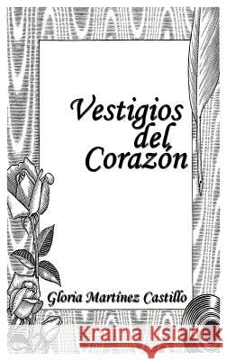 Vestigios del Corazón Castillo, Gloria Martínez 9781452093192