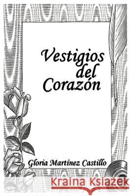 Vestigios del Corazón Castillo, Gloria Martínez 9781452093208