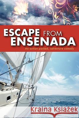 Escape from Ensenada: An Action Packed, Adventure Comedy Vincent, Harris T. 9781452093734