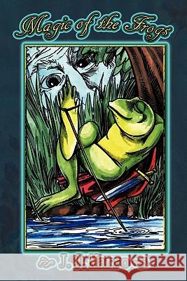 Magic of the Frogs J. J. Marro 9781452094298