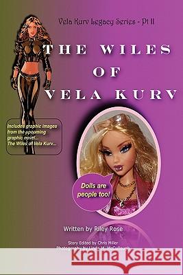 The Vela Kurv Legacy Part 2: The Wiles of Vela Kurv Rose, Riley 9781452094427 Authorhouse