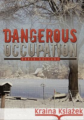 Dangerous Occupation Doris Holland 9781452094595 Authorhouse