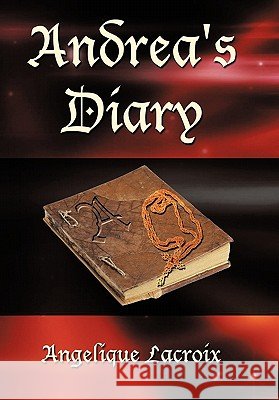 Andrea's Diary Angelique LaCroix 9781452095356