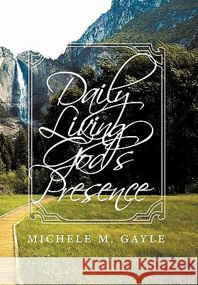 Daily Living God's Presence Michele M. Gayle 9781452095448 Authorhouse