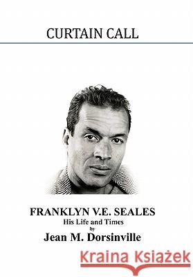 Curtain Call: The Life and Times of Franklyn Vincent Ellison Seales Seales, Lennox 9781452095530