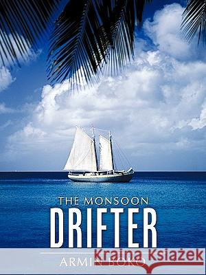 The Monsoon Drifter Armin Boko 9781452095899 Authorhouse