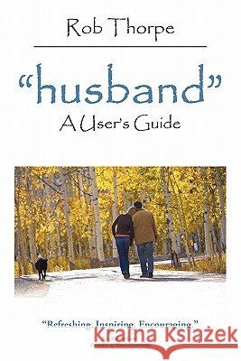 husband: A User's Guide Thorpe, Rob 9781452096032
