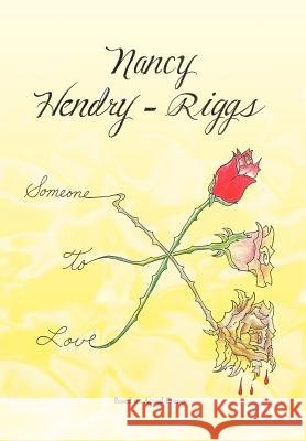 Someone to Love Nancy Hendry-Riggs 9781452096445