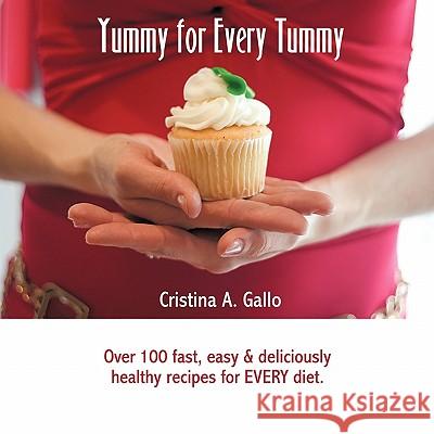 Yummy For Every Tummy Cristina A. Gallo 9781452096902 AuthorHouse