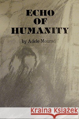 Echo of Humanity Adele Mourad 9781452097381