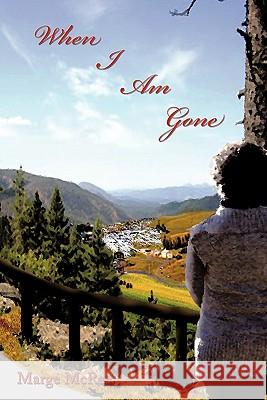 When I Am Gone Marge McRae 9781452099095