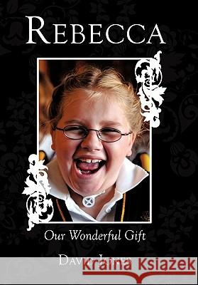 Rebecca: Our Wonderful Gift Jones, David 9781452099187