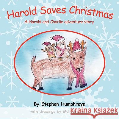 Harold Saves Christmas: A Harold and Charlie Adventure Story Humphreys, Stephen 9781452099941