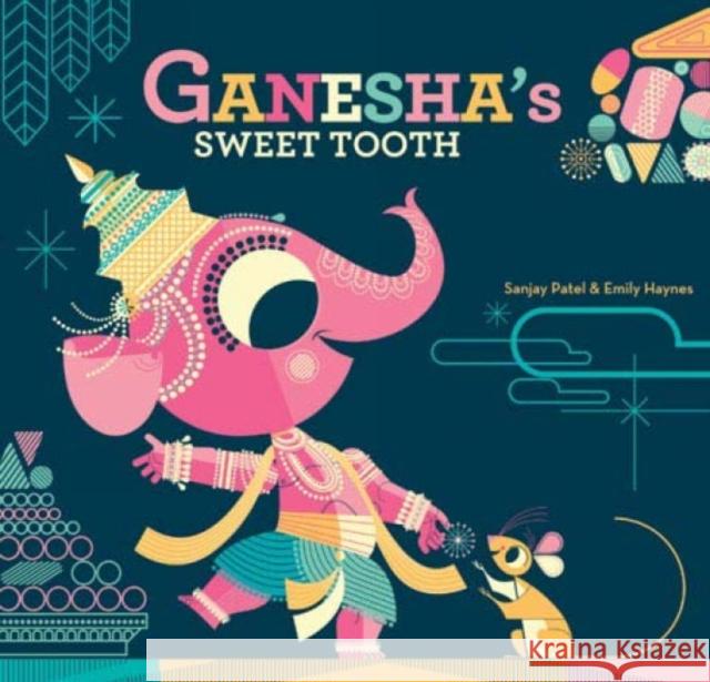 Ganesha's Sweet Tooth Sanjay Patel 9781452103624 0