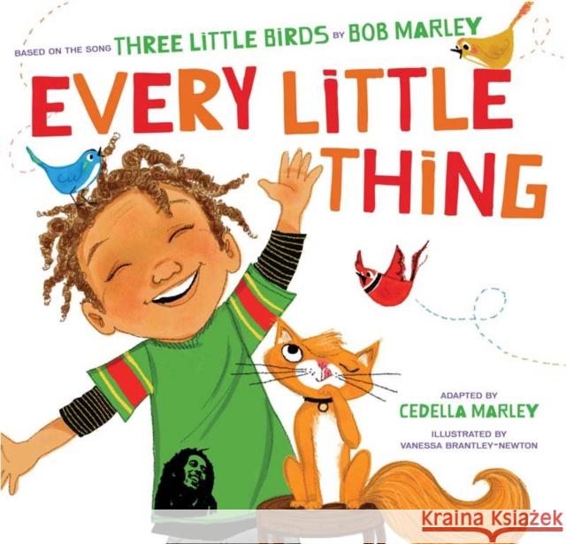 Every Little Thing: Based on the Song 'Three Little Birds' by Bob Marley (Music Books for Children, African American Baby Books, Bob Marle Marley, Bob 9781452106977