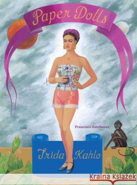 Frida Kahlo Paper Dolls Francisco Estebanez 9781452108254 Chronicle Books