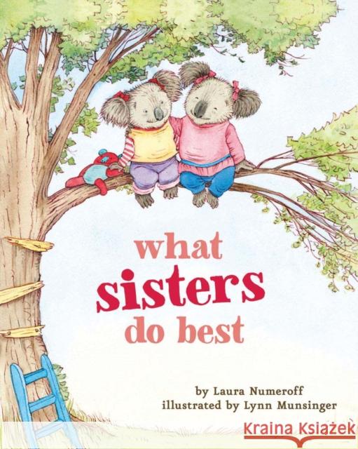 What Sisters Do Best: (Big Sister Books for Kids, Sisterhood Books for Kids, Sibling Books for Kids) Numeroff, Laura Joffe 9781452110745 0