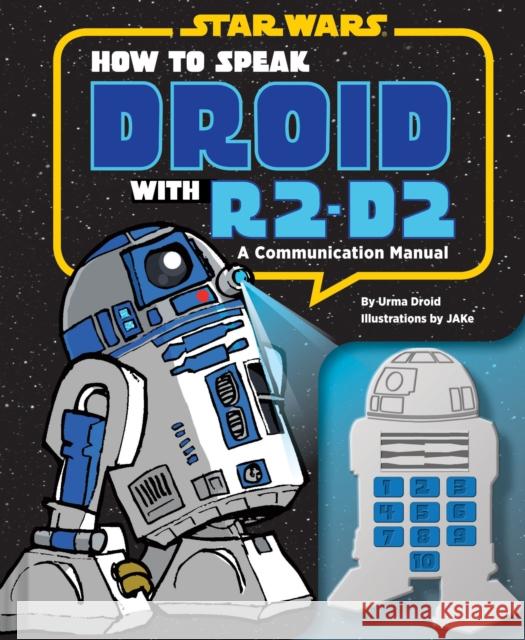 How to Speak Droid with R2-D2 : A Communication Manual Urma Droid 9781452113937 