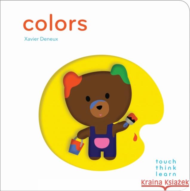 Touchthinklearn: Colors: (Early Learners Book, New Baby or Baby Shower Gift) Deneux, Xavier 9781452117263 Chronicle Books (CA)