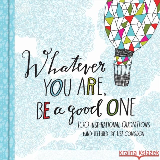 Whatever You Are, Be a Good One  9781452124834 Chronicle Books (CA)