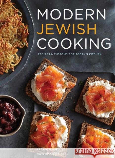 Modern Jewish Cooking: Recipes & Customs for Today's Kitchen (Jewish Cookbook, Jewish Gifts, Over 100 Most Jewish Food Recipes) Koenig, Leah 9781452127484