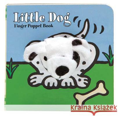 Little Dog: Finger Puppet Book: (Finger Puppet Book for Toddlers and Babies, Baby Books for First Year, Animal Finger Puppets) Chronicle Books 9781452129150 Chronicle Books (CA)