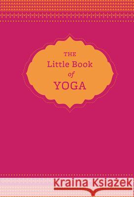 The Little Book of Yoga Chronicle Books                          Nora Isaacs 9781452129204 Chronicle Books (CA)