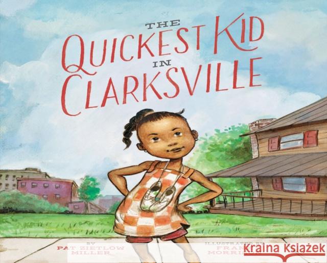 The Quickest Kid in Clarksville Pat Zietlow Miller Frank Morrison Pat Zietlo 9781452129365 Chronicle Books