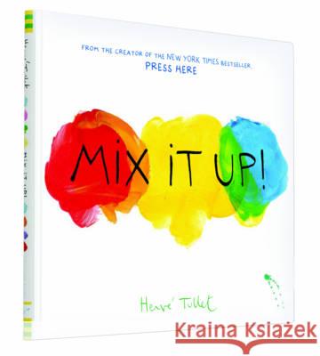 Mix It Up! Herve Tullet 9781452137353 Chronicle Books (CA)
