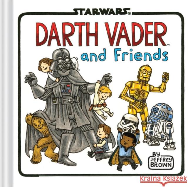 Darth Vader and Friends Jeffrey Brown 9781452138107 Chronicle Books