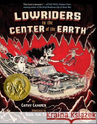 Lowriders to the Center of the Earth Cathy Camper Raul Gonzale 9781452138367 Chronicle Books