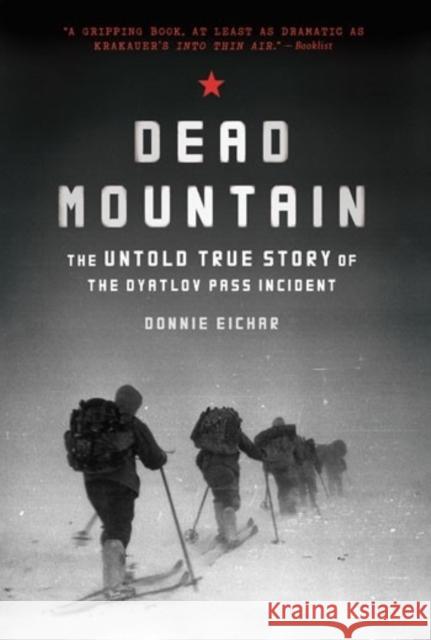 Dead Mountain: The Untold True Story of the Dyatlov Pass Incident Donnie Eichar 9781452140032 Chronicle Books (CA)