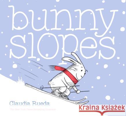 Bunny Slopes: (Winter Books for Kids, Snow Children's Books, Skiing Books for Kids) Rueda, Claudia 9781452141978 Chronicle Books