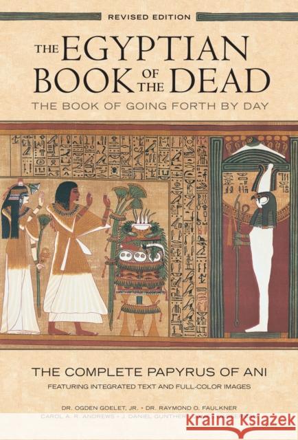 The Egyptian Book of the Dead: The Book of Going Forth by Day : The Complete Papyrus of Ani Featuring Integrated Text and Full-Color Images (History ... Mythology Books, History of Ancient Egypt) Ogden Goelet 9781452144382 Chronicle Books