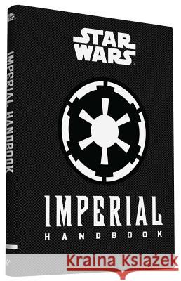 Star Wars(r) Imperial Handbook: (Star Wars Handbook, Book about Star Wars Series) Wallace, Daniel 9781452145280 Chronicle Books